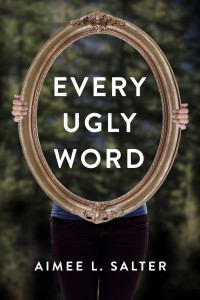 EVERY UGLY WORD by Aimee L. Salter