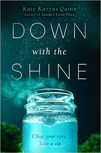DOWN WITH THE SHINE By Kate Karyus Quinn