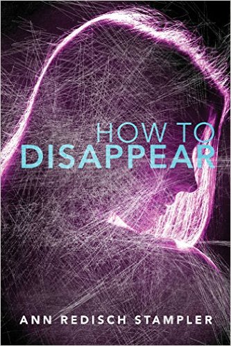 HOW TO DISAPPEAR By Ann Redisch Stampler