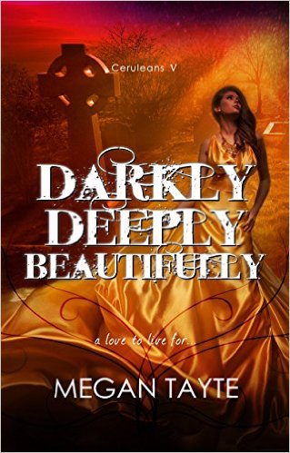 DARKLY, DEEPLY, BEAUTIFULLY By Megan Tayte