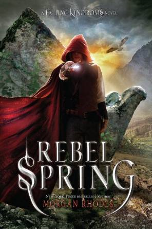 REBEL SPRING By Morgan Rhodes