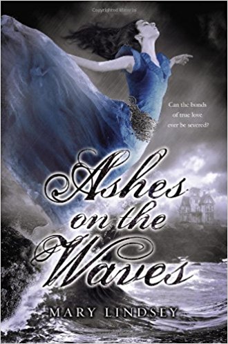 ASHES ON THE WAVES By Mary Lindsey