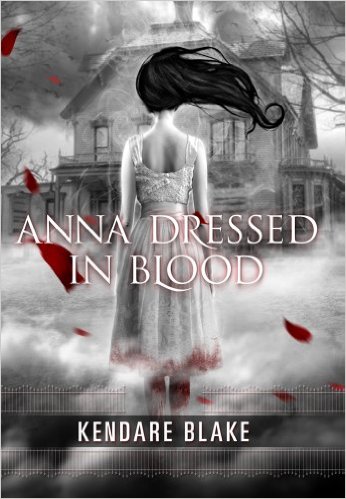 ANNA DRESSED IN BLOOD By Kendare Blake