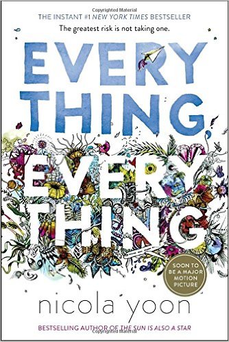 EVERYTHING, EVERYTHING By Nicola Yoon