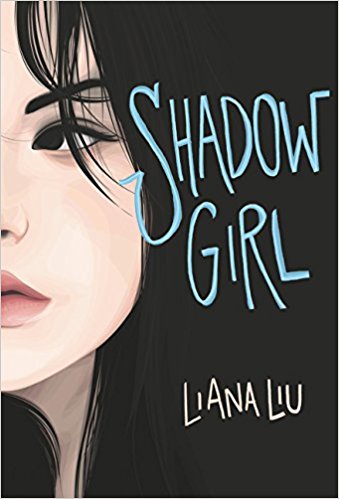 SHADOW GIRL By Liana Liu