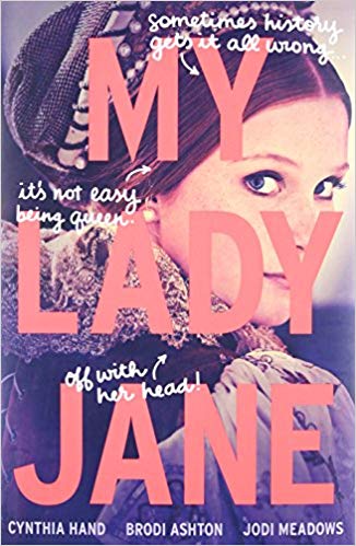MY LADY JANE By Cynthia Hand, Brodi Ashton, Jodi Meadows