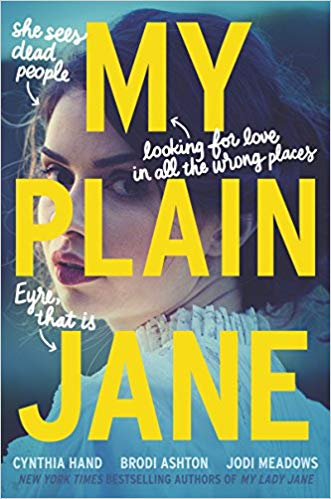 MY PLAIN JANE By Cynthia Hand, Brodi Ashton, Jodi Meadows