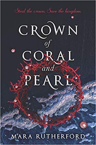 CROWN OF CORAL AND PEARL By Mara Rutherford