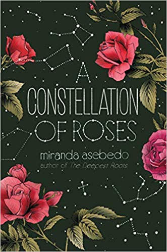 A CONSTELLATION OF ROSES By Miranda Asebedo