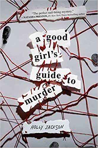 A GOOD GIRL’S GUIDE TO MURDER By Holly Jackson