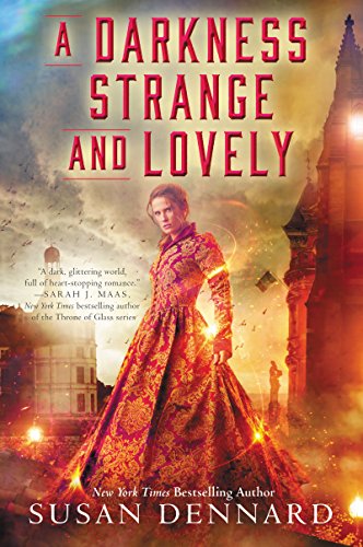A DARKNESS STRANGE AND LOVELY By Susan Dennard