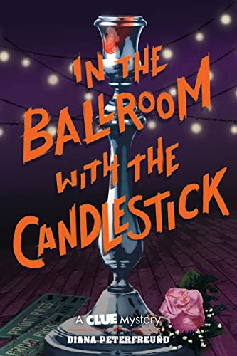 IN THE BALLROOM WITH THE CANDLESTICK By Diana Peterfreund
