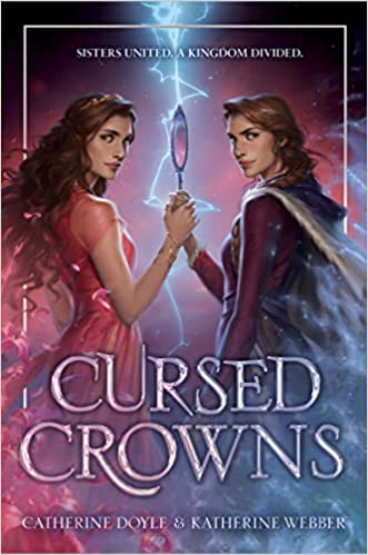 CURSED CROWNS By Catherine Doyle and Katherine Webber