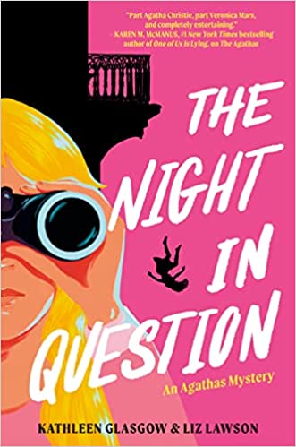 THE NIGHT IN QUESTION By Kathleen Glasgow and Liz Lawson