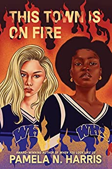 THIS TOWN IS ON FIRE By Pamela N. Harris