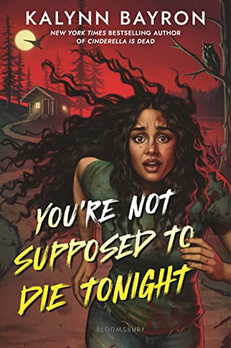 YOU’RE NOT SUPPOSED TO DIE TONIGHT By Kalynn Bayron
