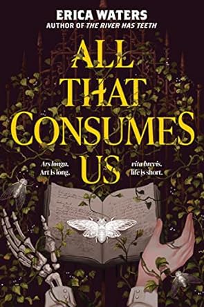 ALL THAT CONSUMES US By Erica Waters
