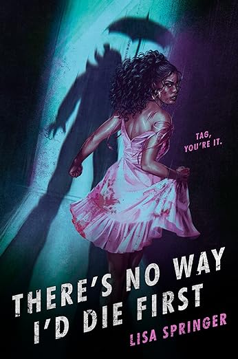THERE’S NO WAY I’D DIE FIRST By Lisa Springer