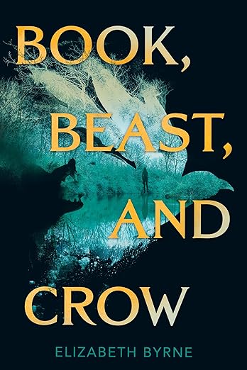 BOOK, BEAST, AND CROW By Elizabeth Byrne