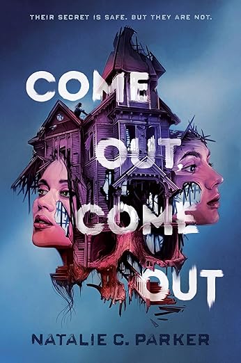 COME OUT, COME OUT By Natalie C. Parker