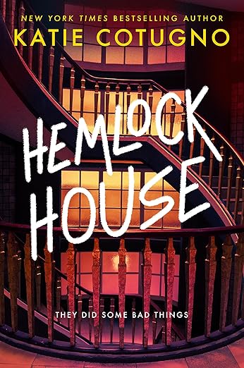 HEMLOCK HOUSE By Katie Cotugno