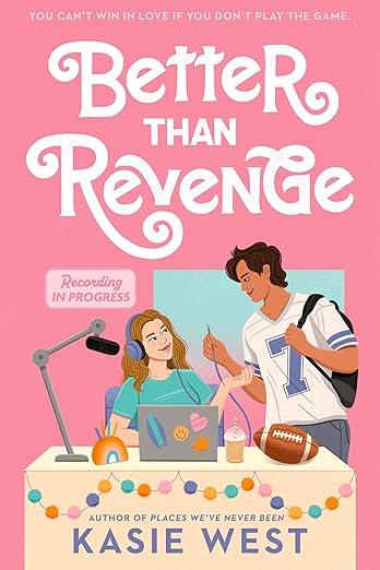 BETTER THAN REVENGE By Kasie West