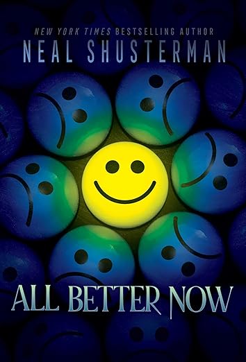 ALL BETTER NOW By Neal Shusterman