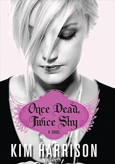 ONCE DEAD, TWICE SHY By Kim Harrison