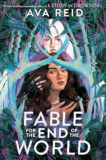 FABLE FOR THE END OF THE WORLD By Ava Reid