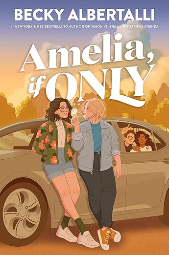 AMELIA, IF ONLY By Becky Albertalli AMELIA, IF ONLY By Becky Albertalli