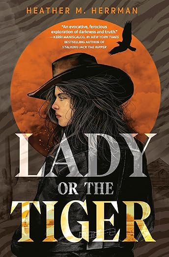 LADY OR THE TIGER By Heather M. Herrman LADY OR THE TIGER By Heather M. Herrman