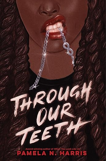 THROUGH OUR TEETH By Pamela N. Harris