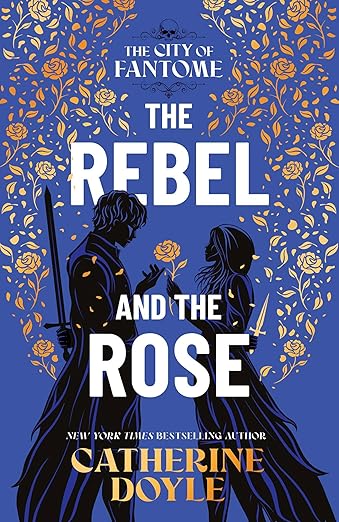 THE REBEL AND THE ROSE By Catherine Doyle