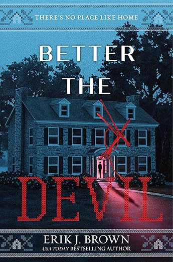BETTER THE DEVIL By Erik J. Brown