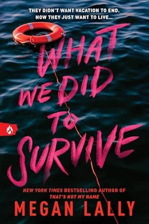 WHAT WE DID TO SURVIVE By Megan Lally