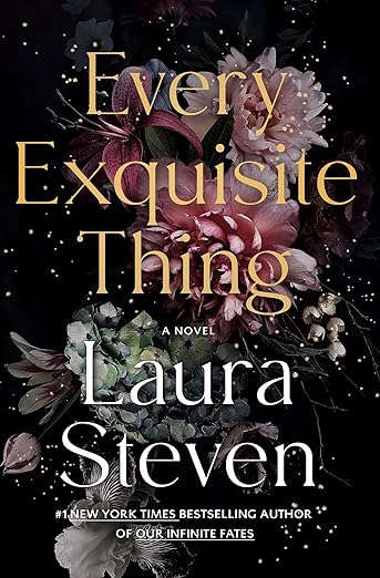 EVERY EXQUISITE THING By Laura Steven