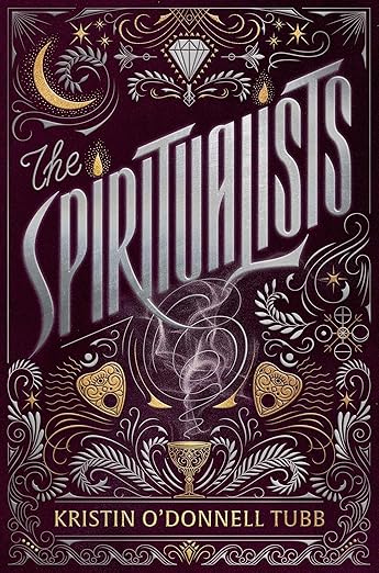 THE SPIRITUALISTS By Kristin O’Donnell Tubb