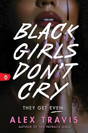 BLACK GIRLS DON’T CRY By Alex Travis