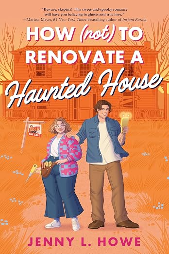 HOW (NOT) TO RENOVATE A HAUNTED HOUSE By Jenny L. Howe