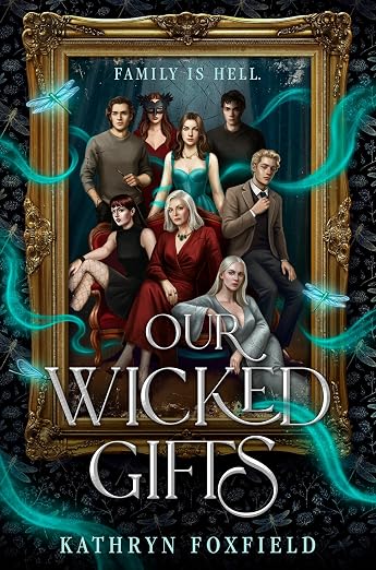 OUR WICKED GIFTS By Kathryn Foxfield