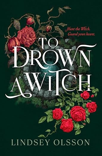 TO DROWN A WITCH By Lindsey Olsson