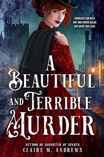 A BEAUTIFUL AND TERRIBLE MURDER By Claire M. Andrews