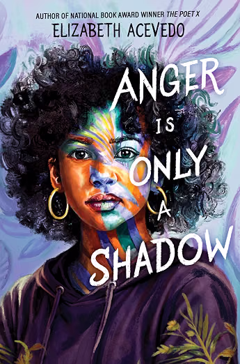 ANGER IS ONLY A SHADOW By Elizabeth Acevedo