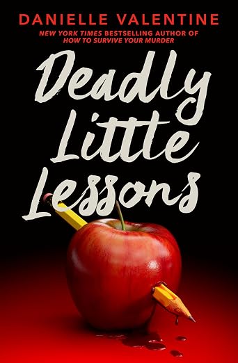DEADLY LITTLE LESSONS By Danielle Valentine