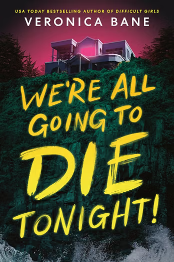 WE’RE ALL GOING TO DIE TONIGHT! By Veronica Bane