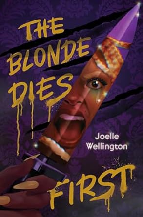 THE BLONDE DIES FIRST By Joelle Wellington